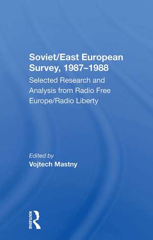 Soviet/east European Survey, 19871988: Selected Research And Analysis From Radio Free Europe/radio Liberty de Vojtech Mastny