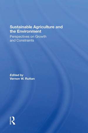 Sustainable Agriculture And The Environment: Perspectives On Growth And Constraints de Vernon W Ruttan