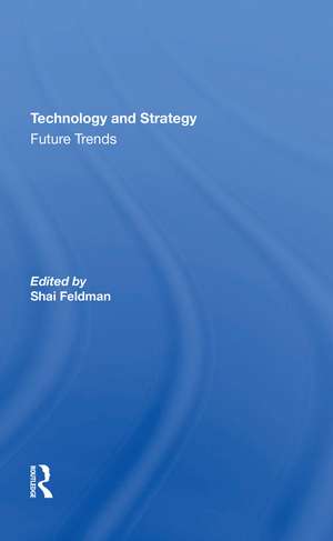 Technology And Strategy: Future Trends de Shai Feldman