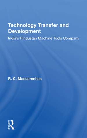 Technology Transfer And Development: India's Hindustan Machine Tools Company de R. C. Mascarenhas