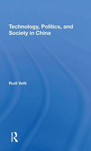 Technology, Politics, And Society In China de Rudi Volti