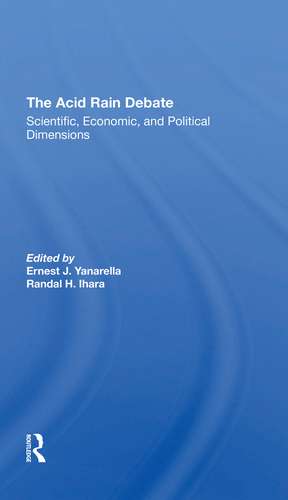 The Acid Rain Debate: Scientific, Economic, And Political Dimensions de Ernest J Yanarella