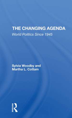 The Changing Agenda: World Politics Since 1945 de Sylvia Babus Woodby