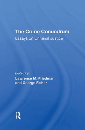 The Crime Conundrum: Essays On Criminal Justice de Lawrence M. Friedman