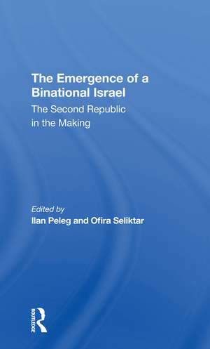 The Emergence Of A Binational Israel: The Second Republic In The Making de Ilan Peleg