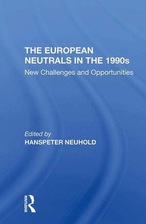 The European Neutrals In The 1990s: New Challenges And Opportunities de Hanspeter Neuhold