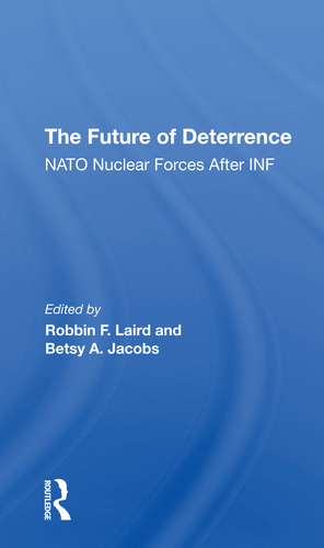 The Future Of Deterrence: Nato Nuclear Forces After Inf de Robbin F Laird