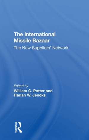 The International Missile Bazaar: The New Suppliers' Network de William C Potter