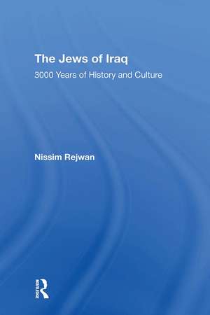 The Jews Of Iraq: 3000 Years Of History And Culture de Nissim Rejwan