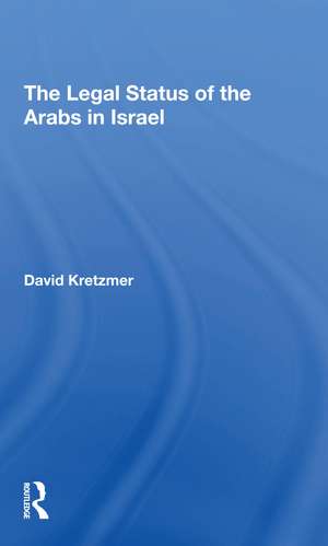 The Legal Status Of The Arabs In Israel de David Kretzmer