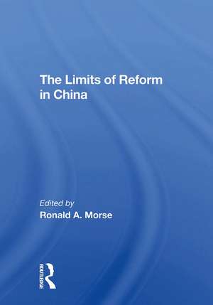 The Limits Of Reform In China de Ronald A. Morse