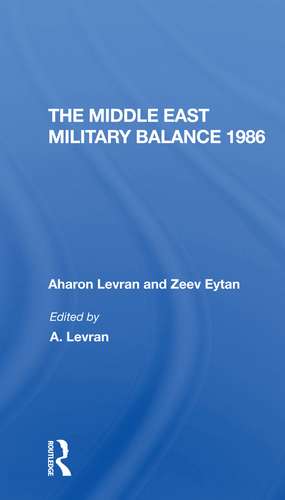 The Middle East Military Balance 1986 de Aharon Levran