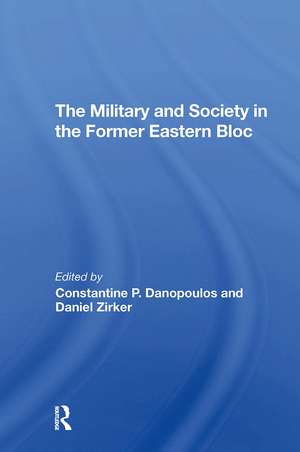 The Military And Society In The Former Eastern Bloc de Constantine Danopoulos