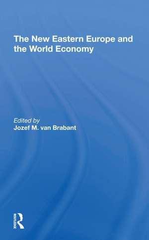 The New Eastern Europe And The World Economy de Jozef M. Van Brabant