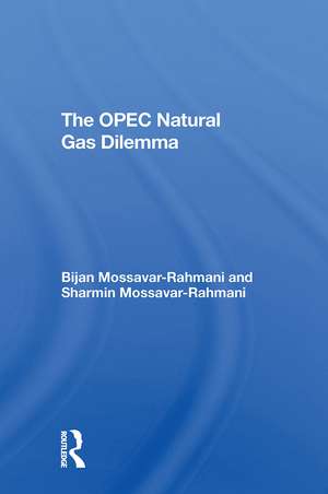 The Opec Natural Gas Dilemma de Bijan Mossavar-rahmani