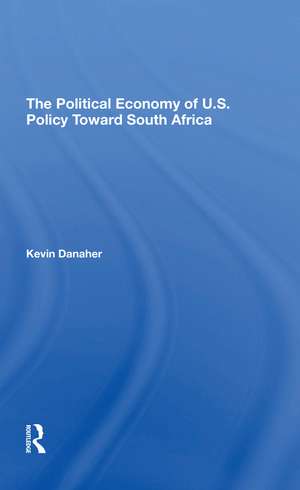 The Political Economy Of U.s. Policy Toward South Africa de Kevin Danaher