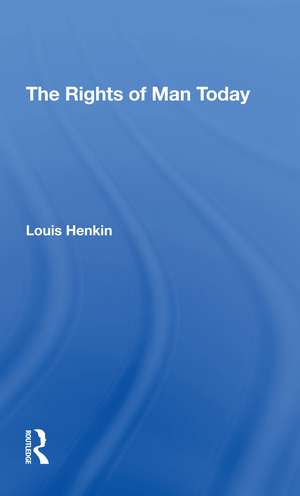 The Rights Of Man Today de Louis Henkin