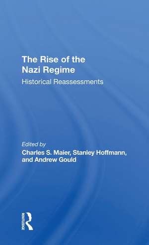 The Rise Of The Nazi Regime: Historical Reassessments de Charles Maier