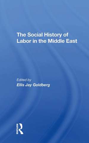 The Social History Of Labor In The Middle East de Ellis Goldberg