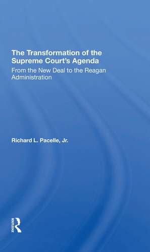 The Transformation Of The Supreme Court's Agenda: From The New Deal To The Reagan Administration de Richard Pacelle