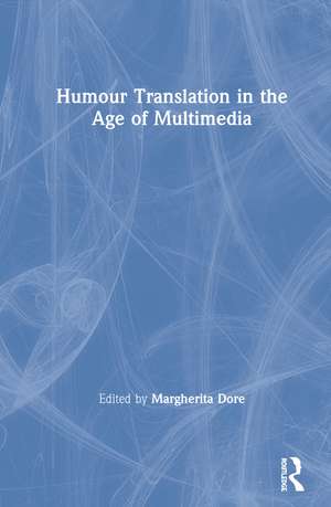 Humour Translation in the Age of Multimedia de Margherita Dore