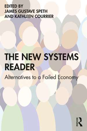 The New Systems Reader: Alternatives to a Failed Economy de James Gustave Speth