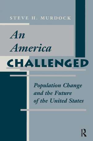 An America Challenged: Population Change And The Future Of The United States de Steve H. Murdock