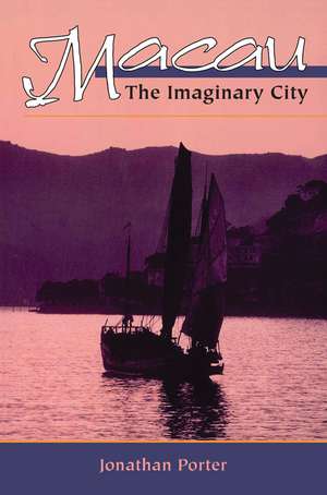 Macau: The Imaginary City de Jonathan Porter