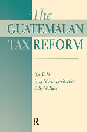 The Guatemalan Tax Reform de Roy Bahl