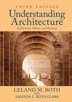 Understanding Architecture: Its Elements, History, and Meaning de Leland M. Roth