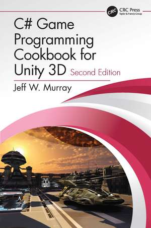 C# Game Programming Cookbook for Unity 3D de Jeff W. Murray