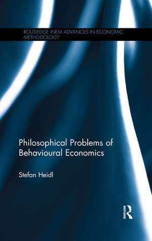 Philosophical Problems of Behavioural Economics de Stefan Heidl