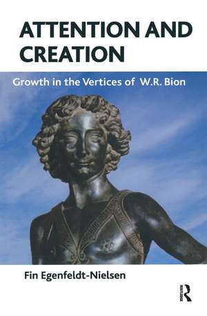 Attention and Creation: Growth in the Vertices of W.R. Bion de Fin Egenfeldt-Nielsen