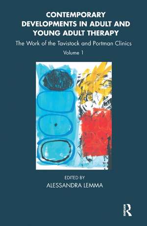 Contemporary Developments in Adult and Young Adult Therapy: The Work of the Tavistock and Portman Clinics de Alessandra Lemma