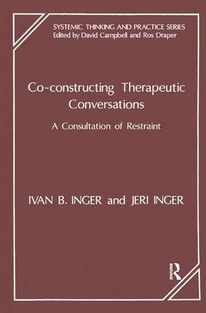 Co-Constructing Therapeutic Conversations: A Consultation of Restraint de Ivan B. Inger