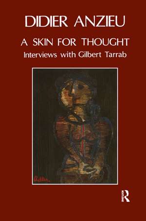 A Skin for Thought: Interviews with Gilbert Tarrab on Psychology and Psychoanalysis de Didier Anzieu