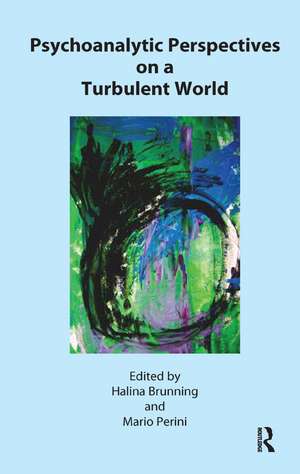 Psychoanalytic Perspectives on a Turbulent World de Halina Brunning