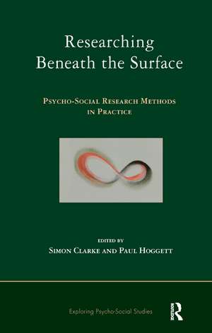 Researching Beneath the Surface: Psycho-Social Research Methods in Practice de Simon Clarke