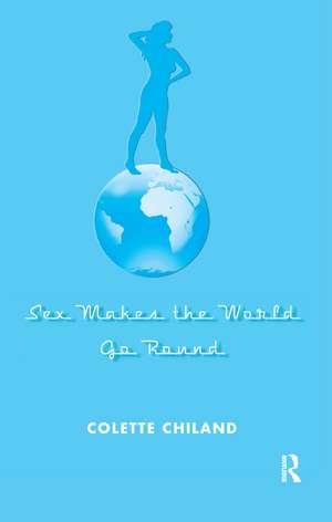 Sex Makes the World Go Round de Colette Chiland