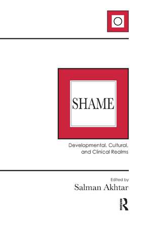 Shame: Developmental, Cultural, and Clinical Realms de Salman Akhtar