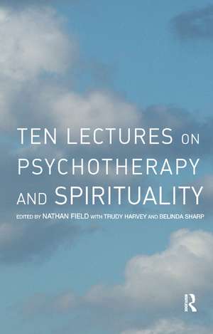 Ten Lectures on Psychotherapy and Spirituality de Nathan Field