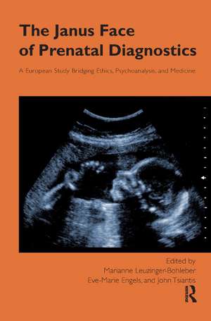 The Janus Face of Prenatal Diagnostics: A European Study Bridging Ethics, Psychoanalysis, and Medicine de Eve-Marie Engels