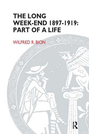 The Long Week-End 1897-1919: Part of a Life de Wilfred R. Bion