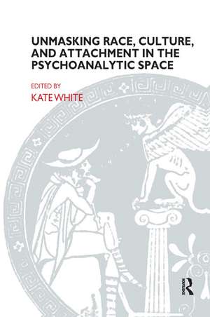 Unmasking Race, Culture, and Attachment in the Psychoanalytic Space de Kate White