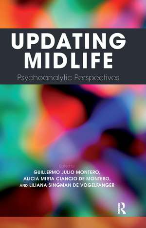 Updating Midlife: Psychoanalytic Perspectives de Guillermo Julio Montero