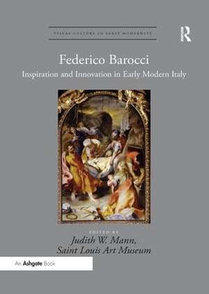 Federico Barocci: Inspiration and Innovation in Early Modern Italy de Judith W. Mann