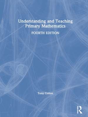 Understanding and Teaching Primary Mathematics de Tony Cotton