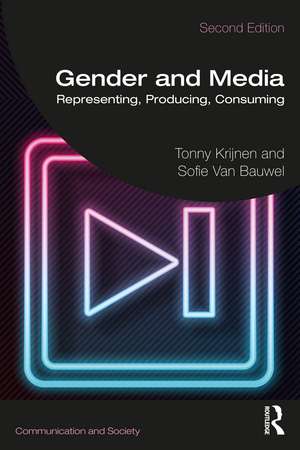 Gender and Media: Representing, Producing, Consuming de Tonny Krijnen