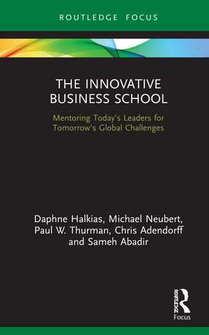 The Innovative Business School: Mentoring Today’s Leaders for Tomorrow’s Global Challenges de Daphne Halkias