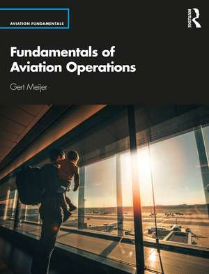 Fundamentals of Aviation Operations de Gert Meijer